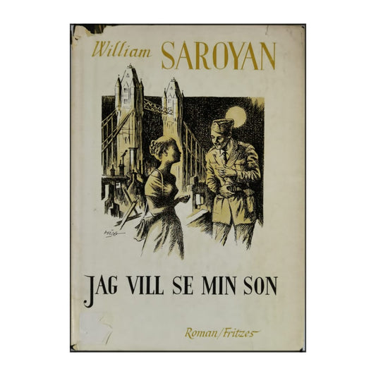 William Saroyan: Jag Vill Se Min Son