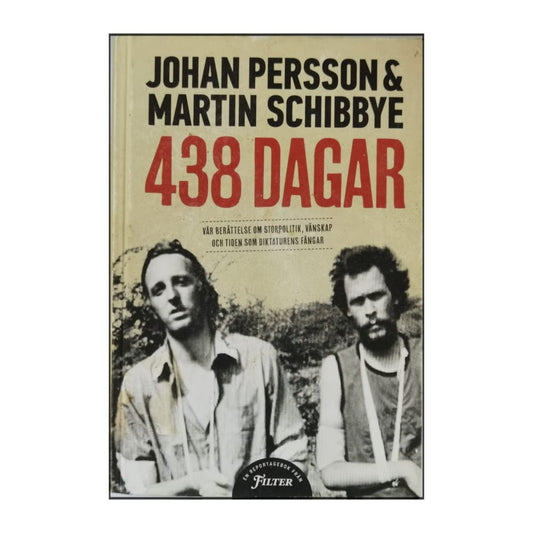 Johan Persson & Martin Schibbye: 438 Dagar