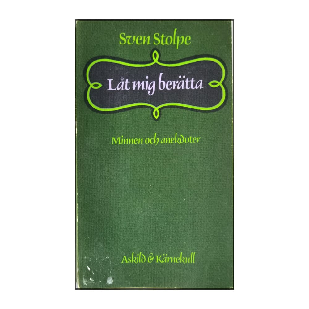 Sven Stolpe: Låt Mig Berätta: Minnen Och Anekdoter