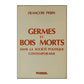 François Perin: Germes Et Bois Morts Dans La Société Politique Contemporaine