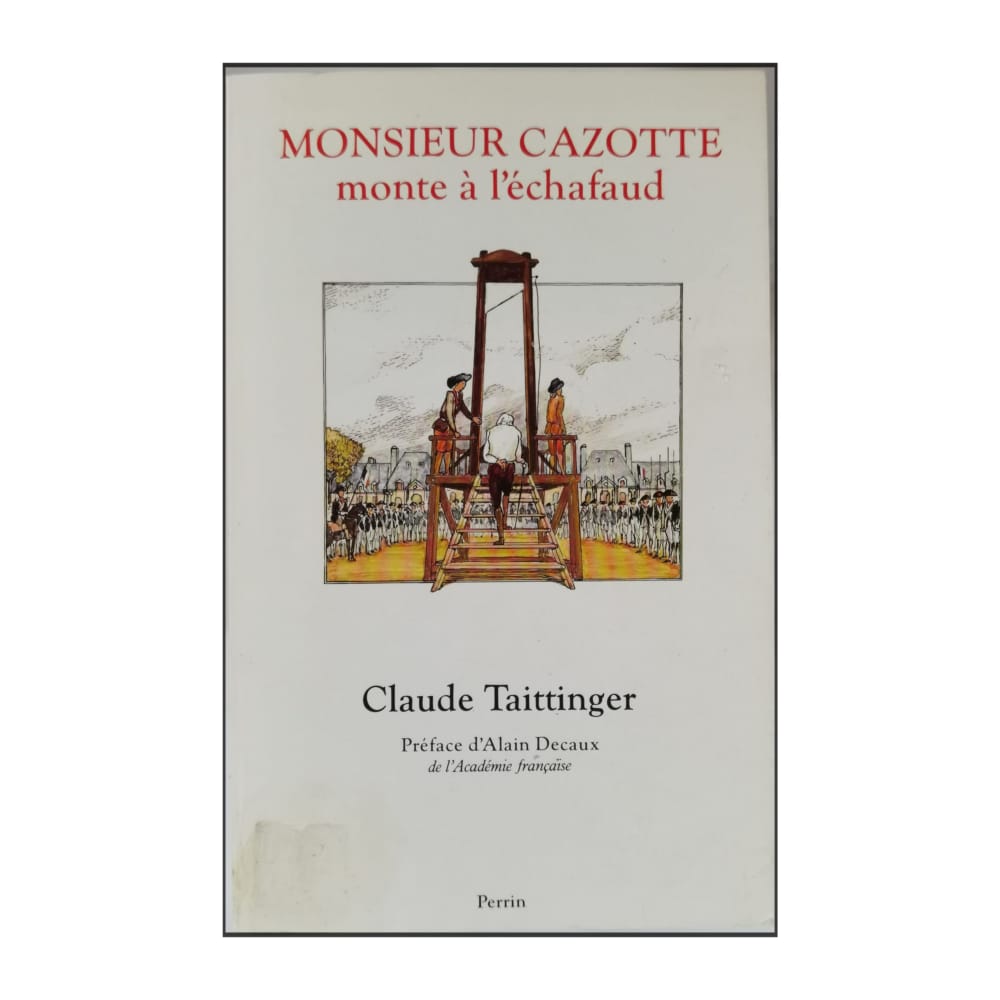 Claude Taittinger: Monsieur Cazotte Monte A L'Echafaud