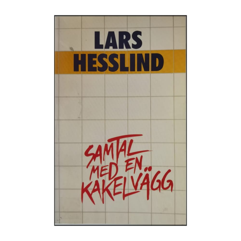 Lars Hesslind: Samtal Med En Kakelvägg