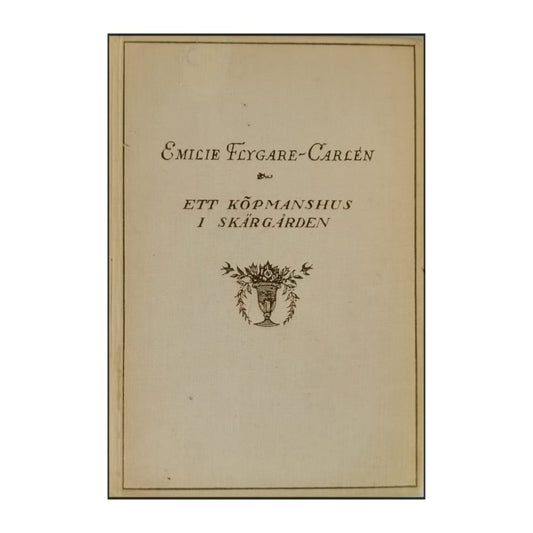 Emilie Flygare-Carlén: Ett Köpmanshus I Skärgården 1
