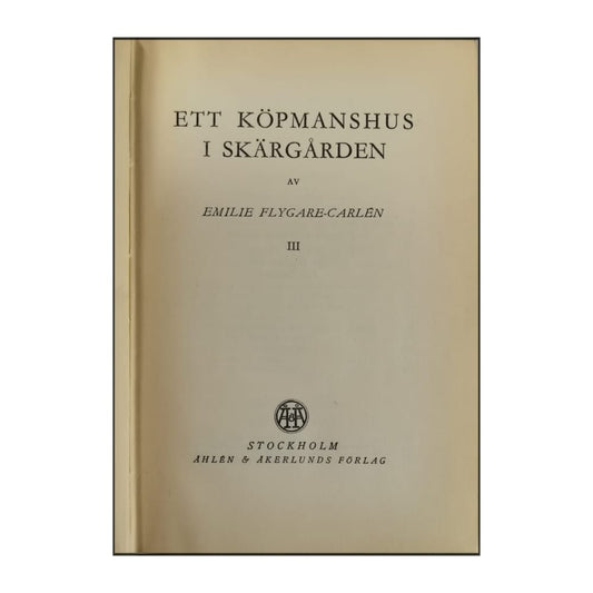 Emilie Flygare-Carlén: Ett Köpmanshus I Skärgården 3