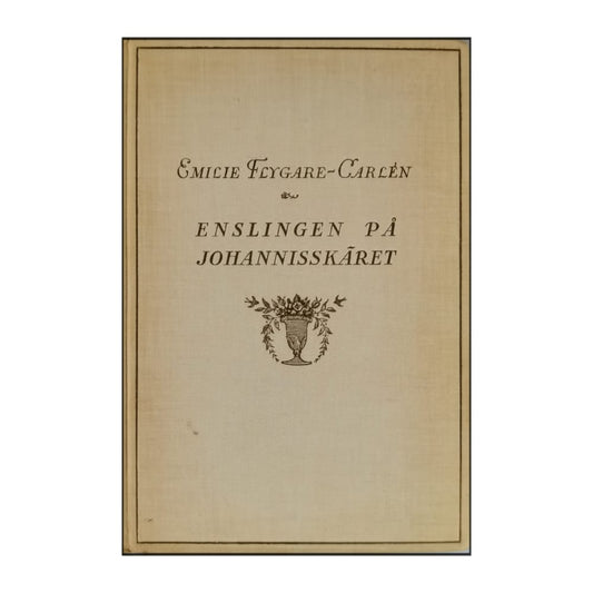 Emilie Flygare-Carlén: Enslingen På Johannisskäret 1