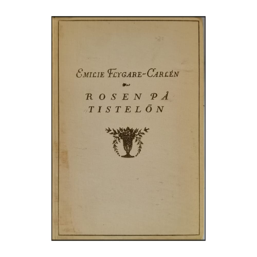 Emilie Flygare-Carlén: Rosen På Tistelön 1