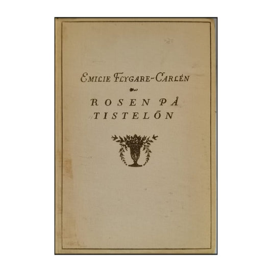 Emilie Flygare-Carlén: Rosen På Tistelön 1
