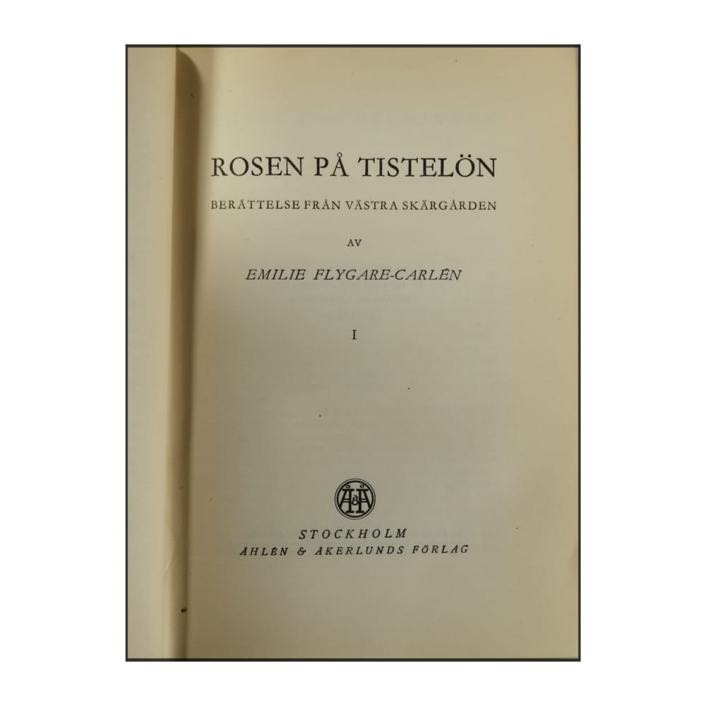 Emilie Flygare-Carlén: Rosen På Tistelön 1