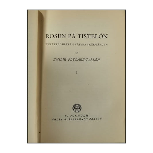 Emilie Flygare-Carlén: Rosen På Tistelön 1