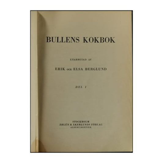 Erik Berglund & Elsa Berglund: Bullens Kokbok 1