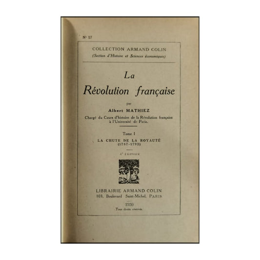 Albert Mathiez: La Révolution Française, Tome I: La Chute De La Royauté (1787–1792)