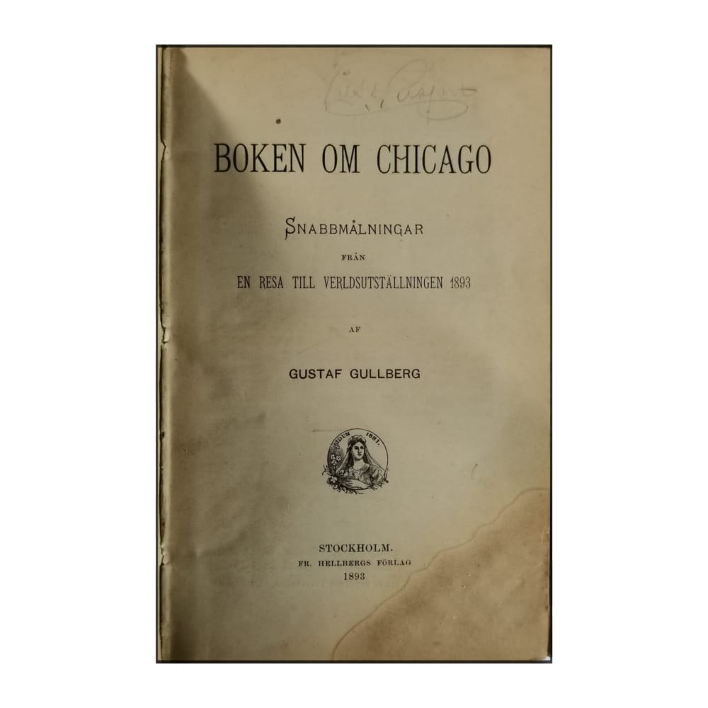 Gustaf Gullberg: Boken Om Chicago: En Resa Till Verldsutställningen 1893