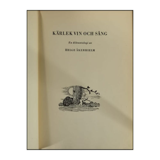 Helge Åkerhielm: Kärlek Vin Och Sång