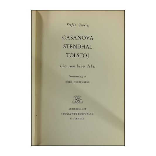 Stefan Zweig: Casanova Stendhal Tolstoj Liv Som Blev Dikt