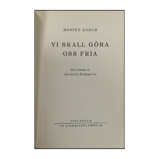 Morten Korch: Vi Skall Göra Oss Fria