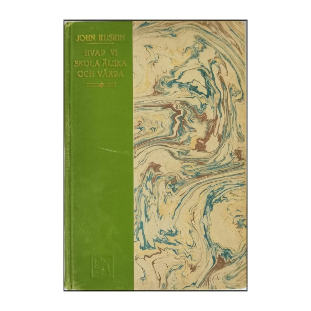 John Ruskin: Hvad Vi Skola Älska Och Vårda