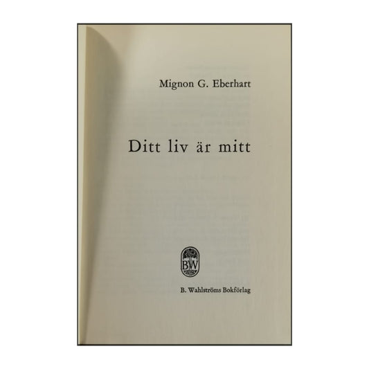 Mignon G. Eberhart: Ditt Liv Är Mitt