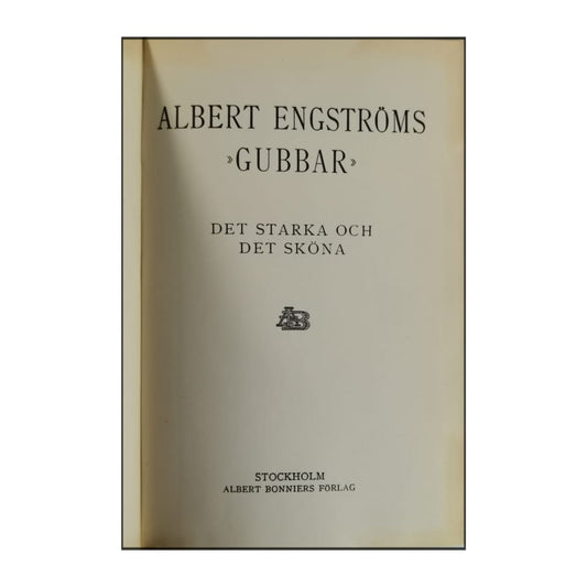 Albert Engström: Gubbar: Det Starka Och Det Sköna