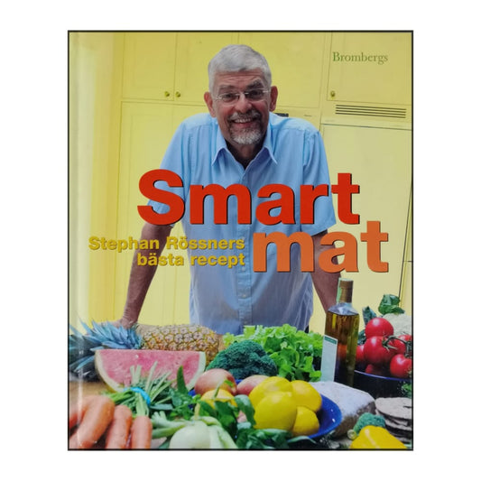 Stephan Rössner: Smart Mat: Stephan Rössners Bästa Recept