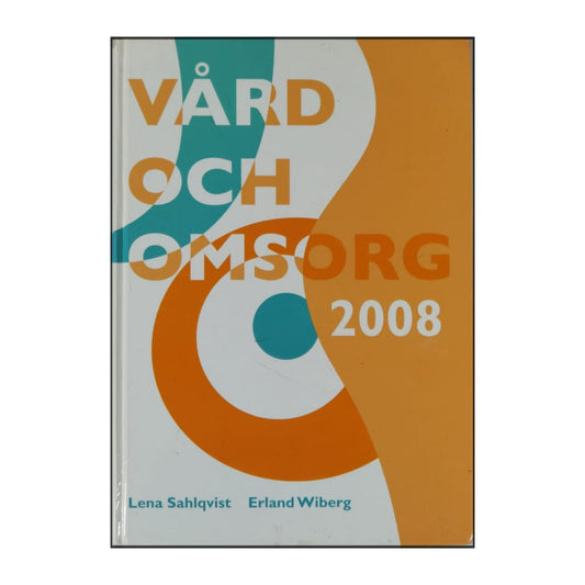 Lena Sahlqvist & Erland Wiberg: Vård Och Omsorg 2008