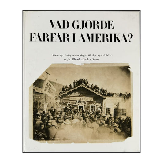 Jan Olsheden & Stellan Olsson: Vad Gjorde Farfar I Amerika