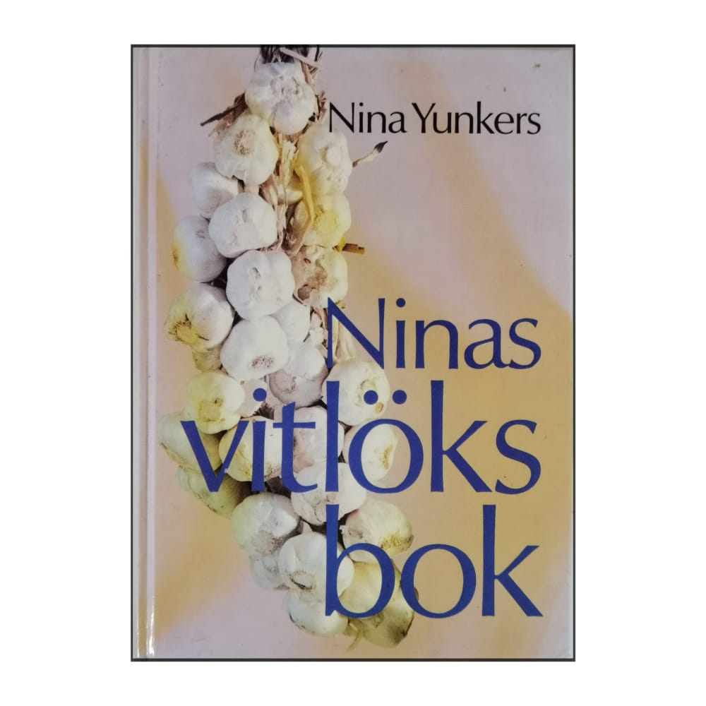 Nina Yunkers: Ninas Vitlöksbok