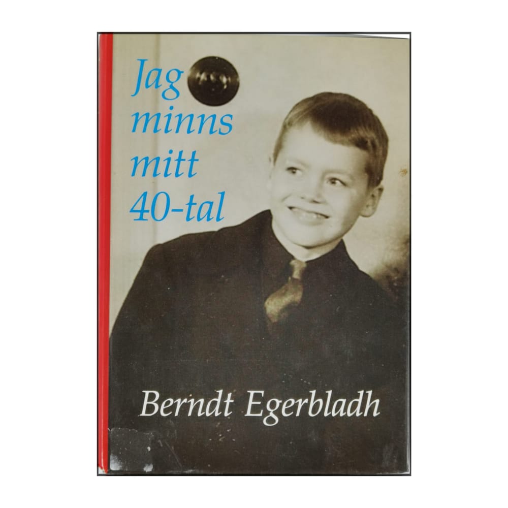Berndt Egerbladh: Jag Minns Mitt 40-Tal