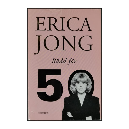 Erica Jong: Rädd För 50
