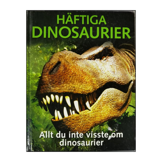 Häftiga Dinosaurier: Allt Du Inte Visste Om Dinosaurier