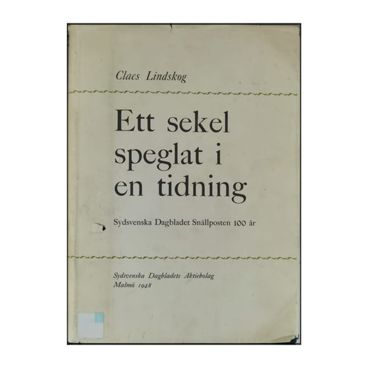 Claes Lindskog: Ett Sekel Speglat I En Tidning