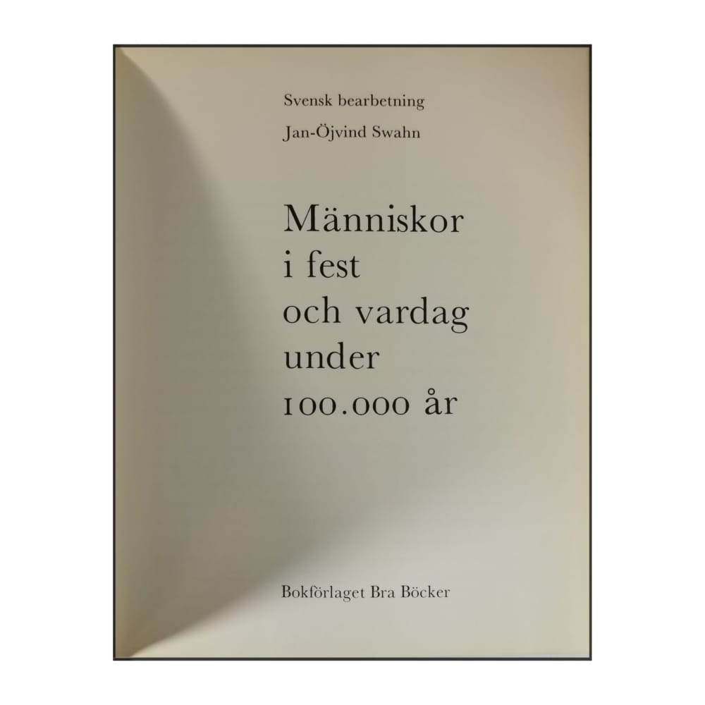 Jan-Öjvind Swahn: Människor I Fest Och Vardag Under 100 000 År