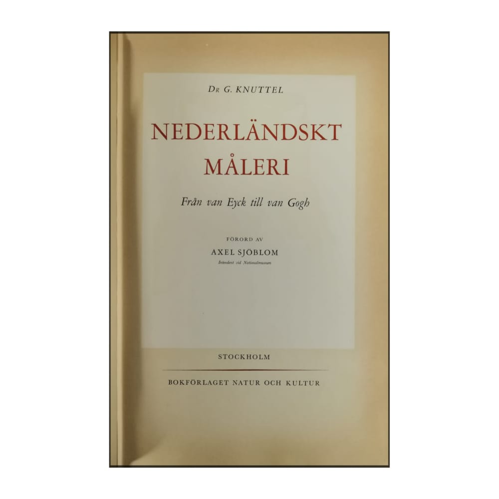 Dr. G. Knuttel: Nederländskt Måleri Från Van Eyck Till Van Gogh