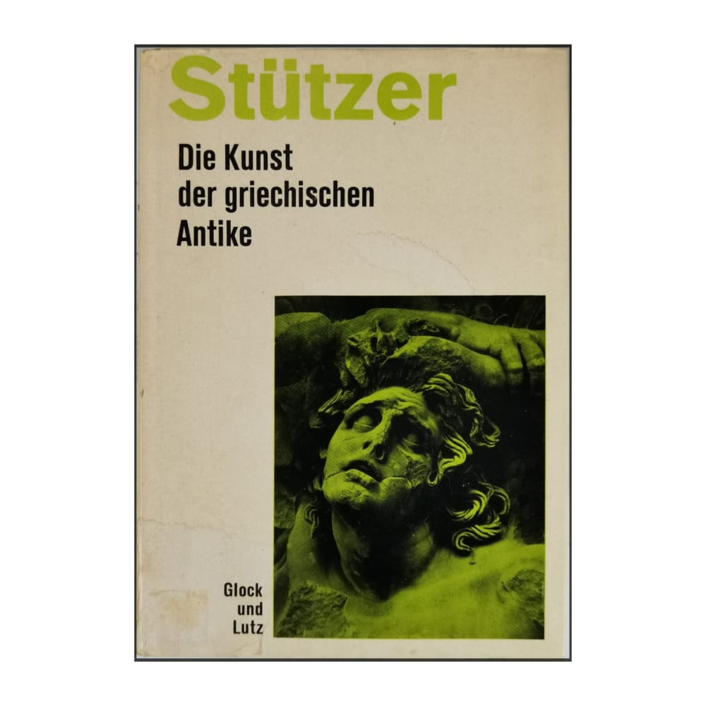 Glock & Lutz: Stützer Die Kunst Der Griechischen Antike