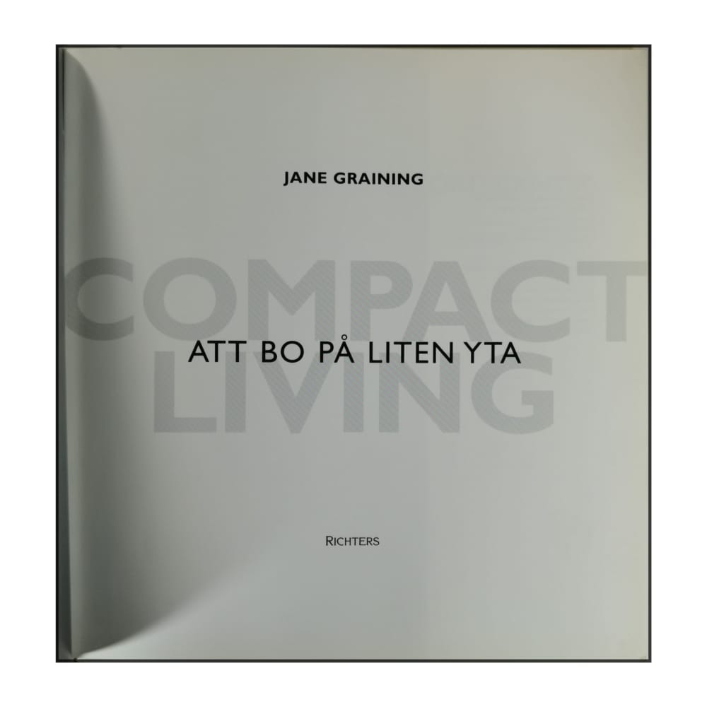 Jane Graining: Compact Living Att Bo På Liten Yta