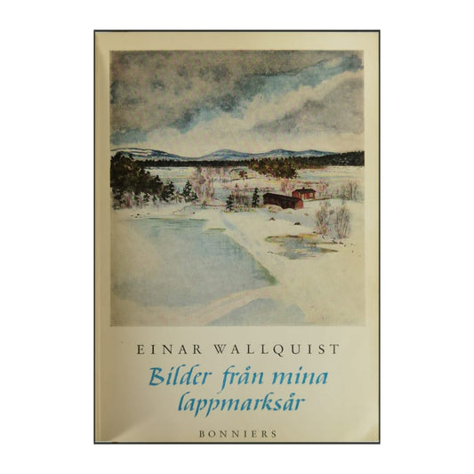 Einar Wallquist: Bilder Från Mina Lappmarksår