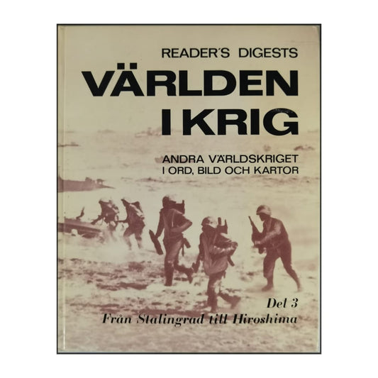 Reader’S Digests: Världen I Krig 3: Från Stalingrad Till Hiroshima