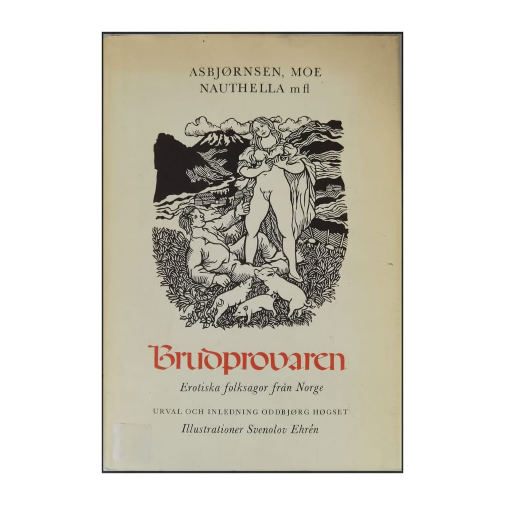 Asbjørnsen, Moe Nauthella: Brudprovaren: Erotiska Folksagor Från Norge