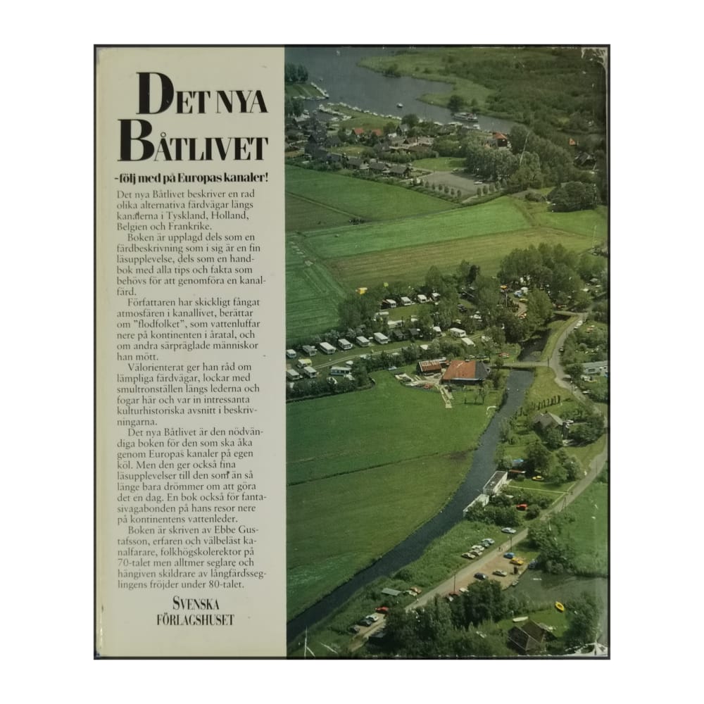 Ebbe Gustafsson: Det Nya Båtlivet: Följ Med På Europas Kanaler