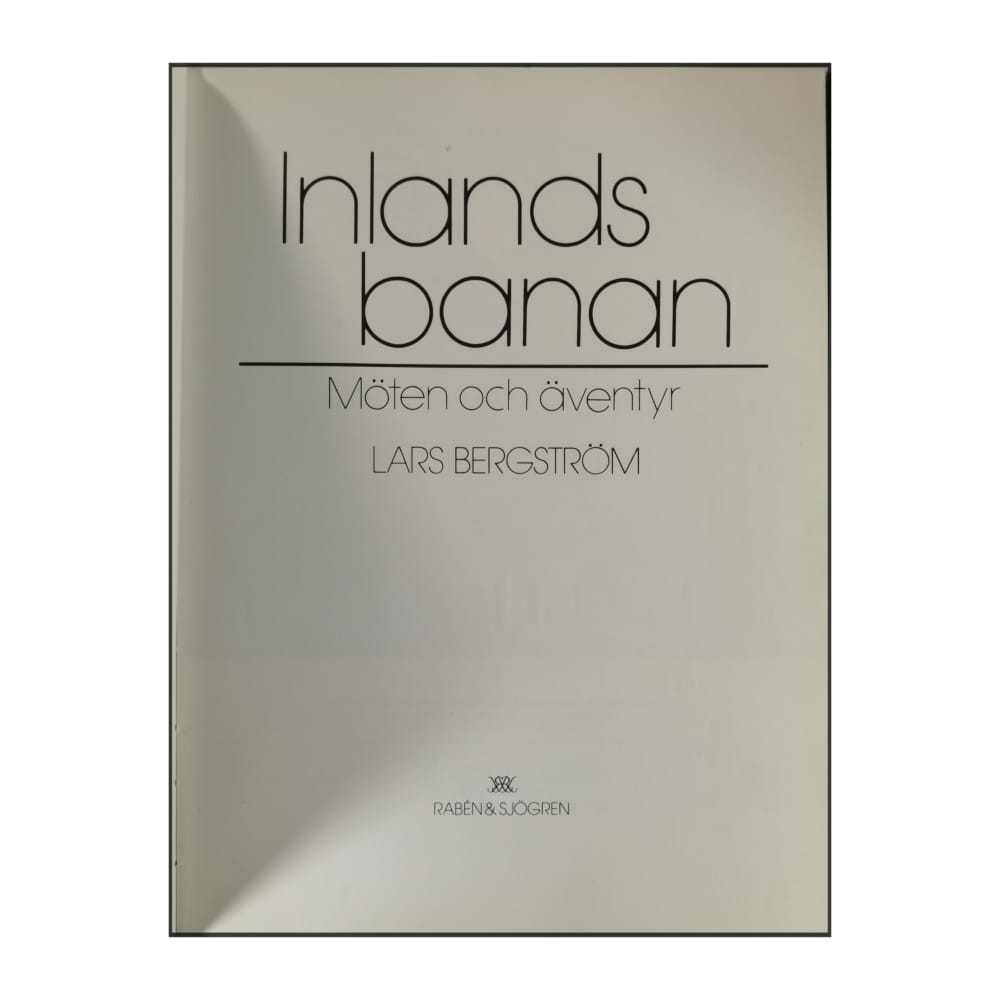 Lars Bergström: Inlandsbanan: Möten Och Äventyr