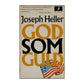 Joseph Heller: God Som Guld