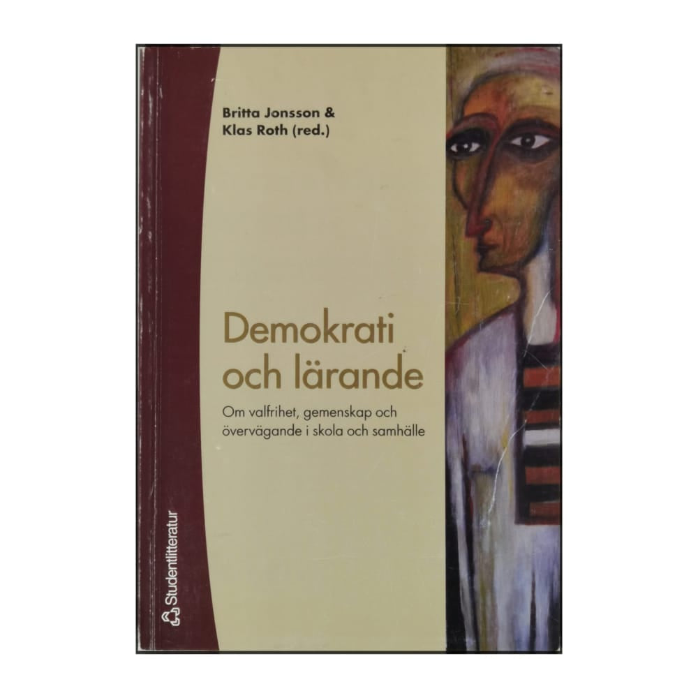 Demokrati Och Lärande: Valfrihet Gemenskap Och Övervägande I Skola Och Samhälle