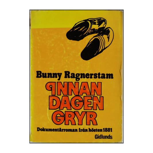 Bunny Ragnerstam: Innan Dagen Gryr: Dokumentärroman Från Hösten 1881