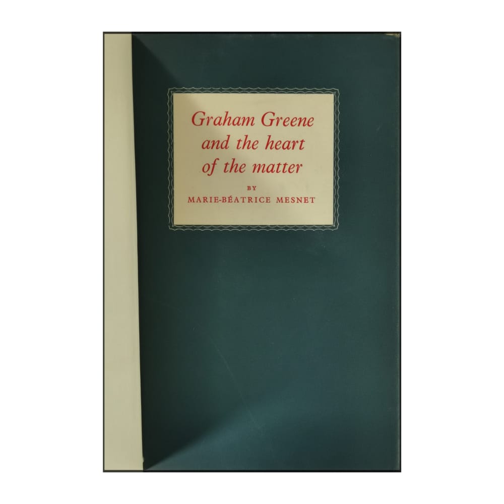 Marie-Béatrice Mesnet: Graham Greene And The Heart Of The Matter