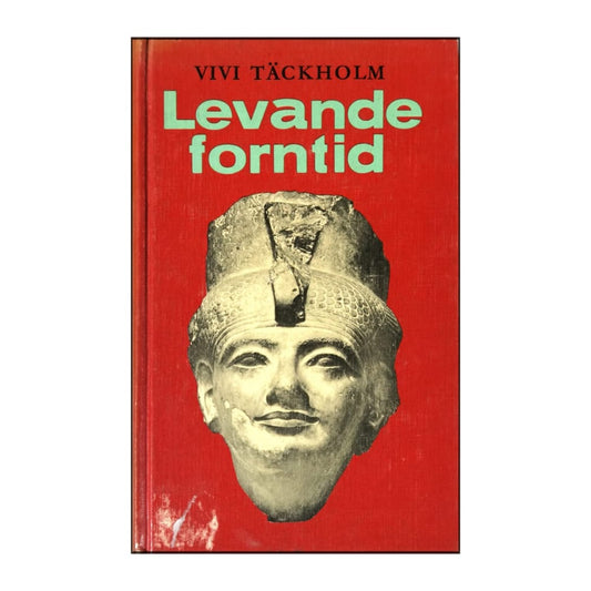 Vivi Täckholm: Levande Forntid
