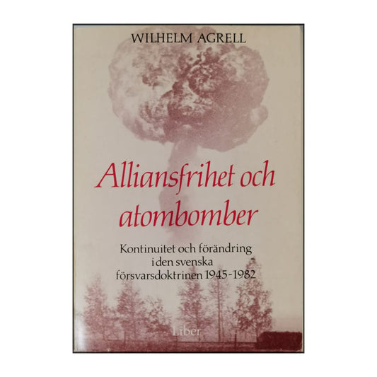 Wilhelm Agrell: Alliansfrihet Och Atombomber
