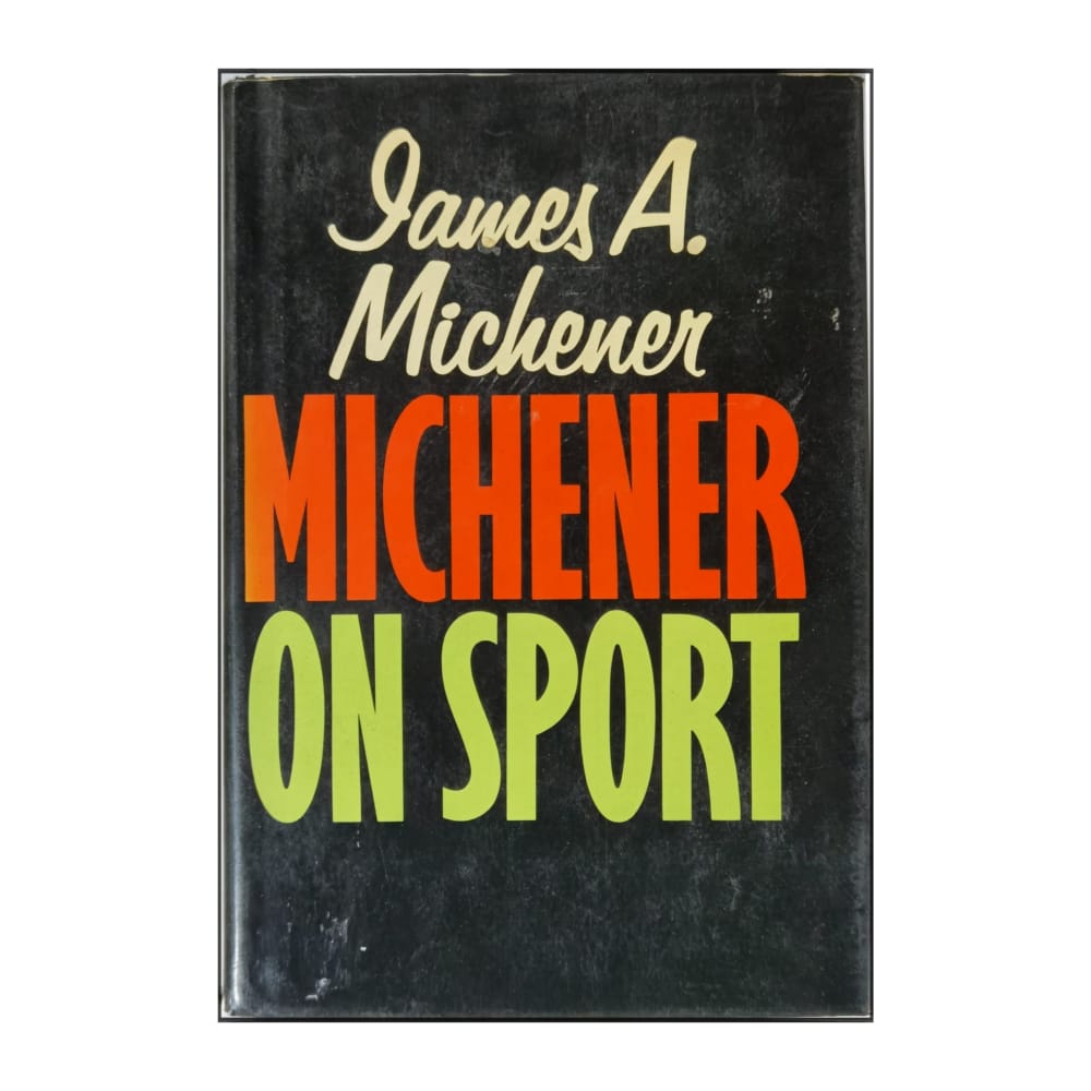 James A. Michener: Michener On Sport