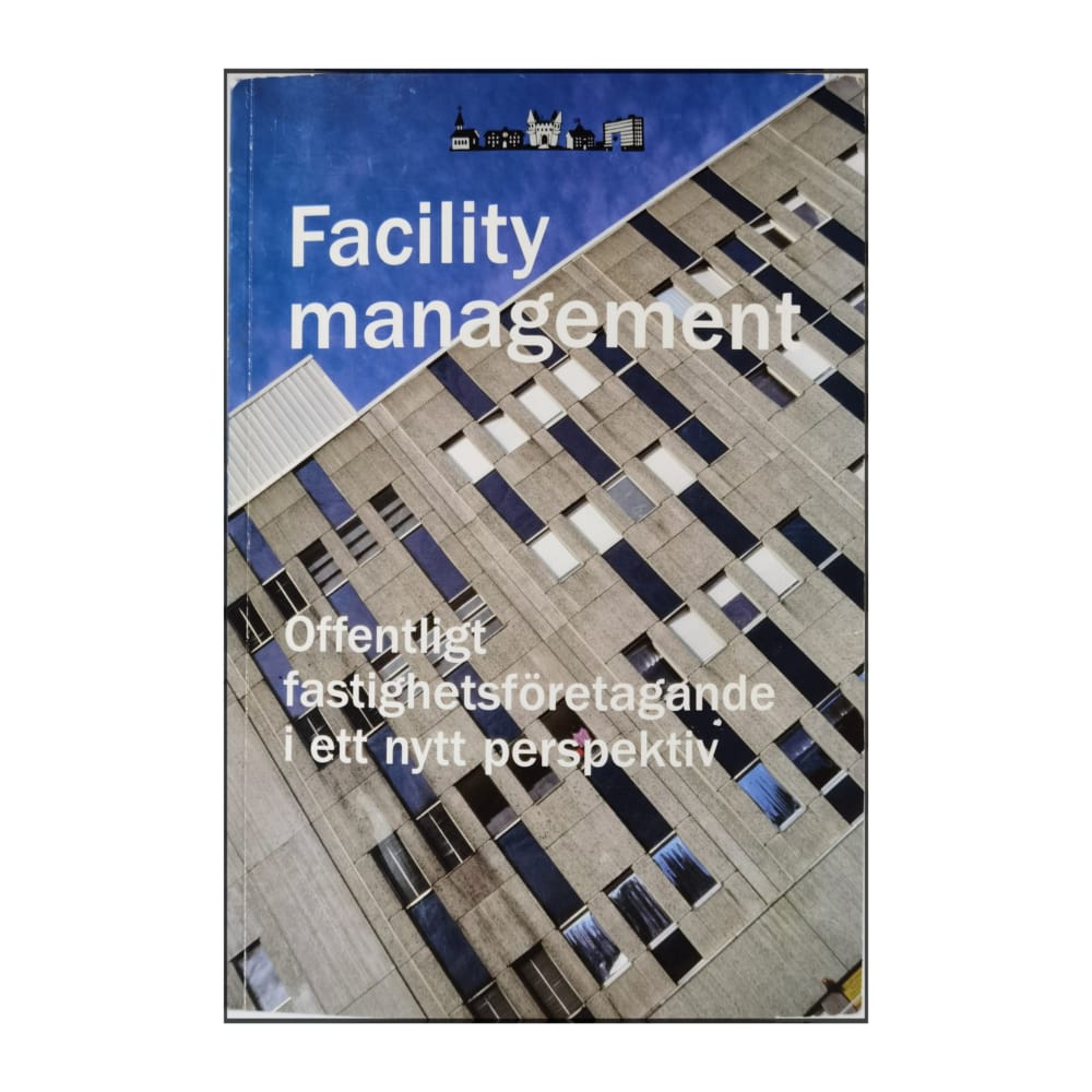 Facility Management: Offentligt Fastighetsföretagande I Ett Nytt Perspektiv