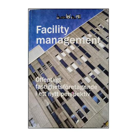Facility Management: Offentligt Fastighetsföretagande I Ett Nytt Perspektiv