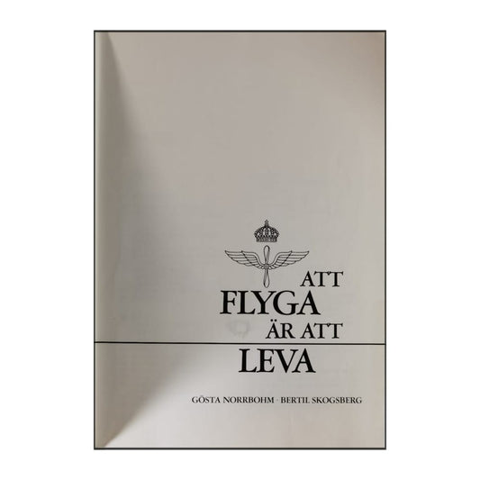 Gösta Norrbohm & Bertil Skogsberg: Att Flyga Är Att Leva