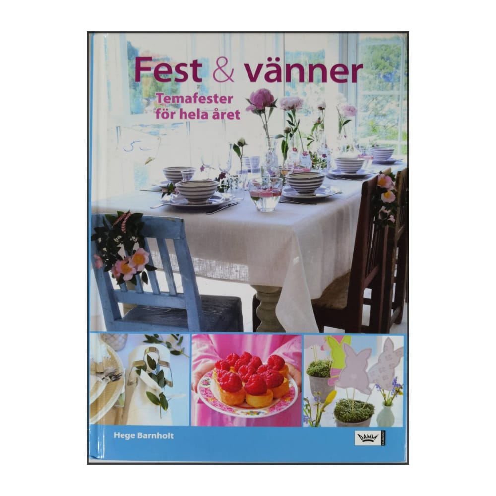 Hege Barnholt: Fest & Vänner: Temafester För Hela Året
